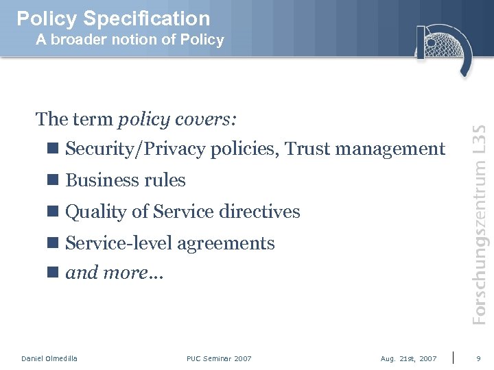 Policy Specification A broader notion of Policy The term policy covers: n Security/Privacy policies,