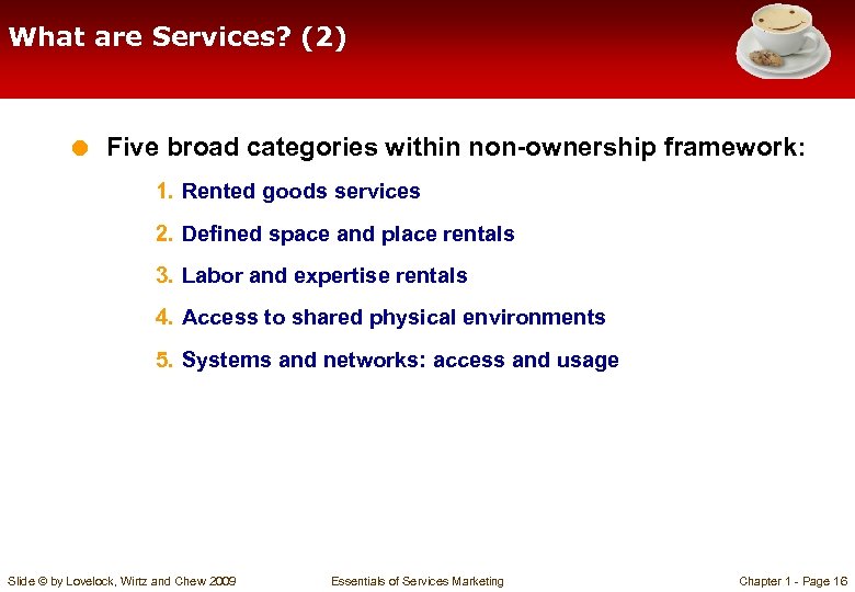 What are Services? (2) = Five broad categories within non-ownership framework: 1. Rented goods