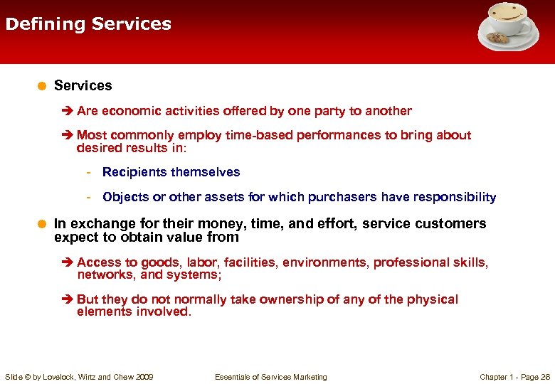 Defining Services = Services è Are economic activities offered by one party to another