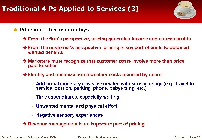 Traditional 4 Ps Applied to Services (3) = Price and other user outlays è