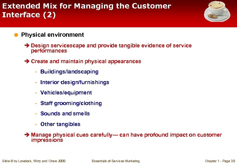 Extended Mix for Managing the Customer Interface (2) = Physical environment è Design servicescape