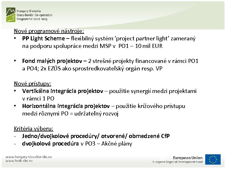 Nové programové nástroje: • PP Light Scheme – flexibilný systém ‘project partner light’ zameraný