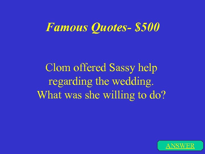 Famous Quotes- $500 Clom offered Sassy help regarding the wedding. What was she willing