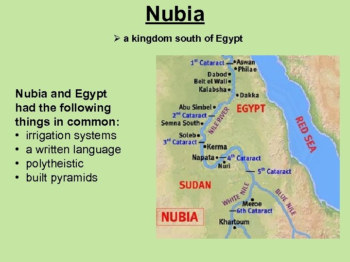 Nubia Ø a kingdom south of Egypt Nubia and Egypt had the following things