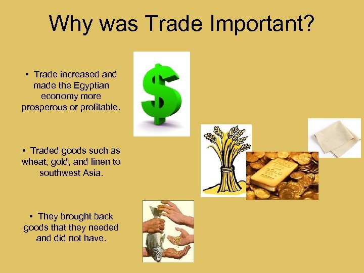 Why was Trade Important? • Trade increased and made the Egyptian economy more prosperous