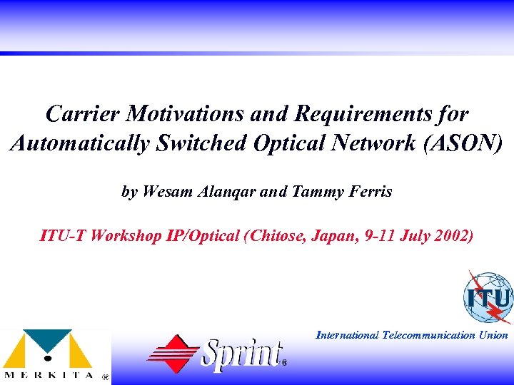 Carrier Motivations and Requirements for Automatically Switched Optical Network (ASON) by Wesam Alanqar and