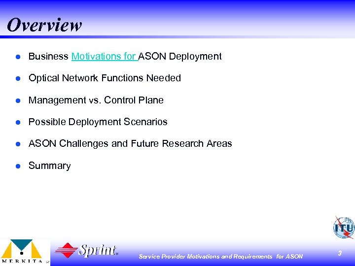 Overview l Business Motivations for ASON Deployment l Optical Network Functions Needed l Management