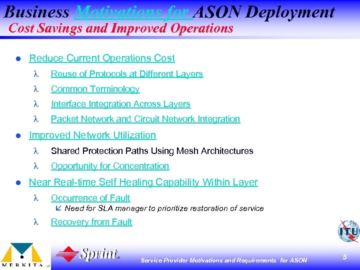 Business Motivations for ASON Deployment Cost Savings and Improved Operations l Reduce Current Operations