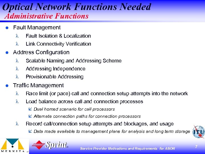 Optical Network Functions Needed Administrative Functions l Fault Management l l l Fault Isolation