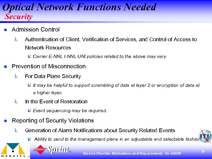 Optical Network Functions Needed Security l Admission Control l Authentication of Client, Verification of