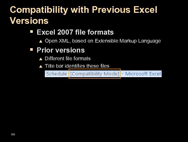 Compatibility with Previous Excel Versions § Excel 2007 file formats p Open XML, based