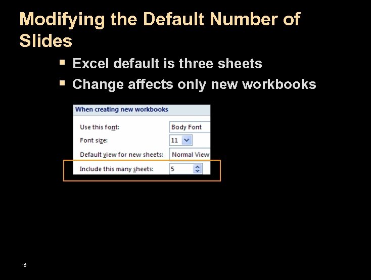 Modifying the Default Number of Slides § Excel default is three sheets § Change