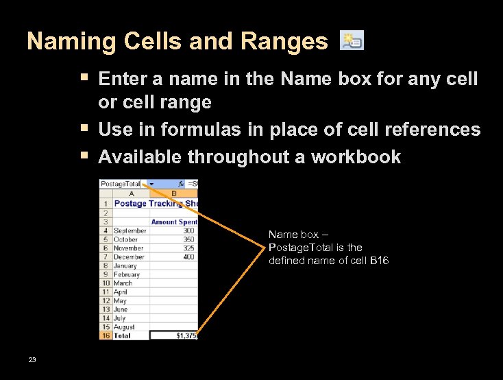 Naming Cells and Ranges § Enter a name in the Name box for any