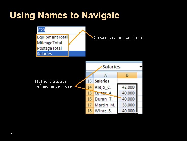 Using Names to Navigate Choose a name from the list Highlight displays defined range