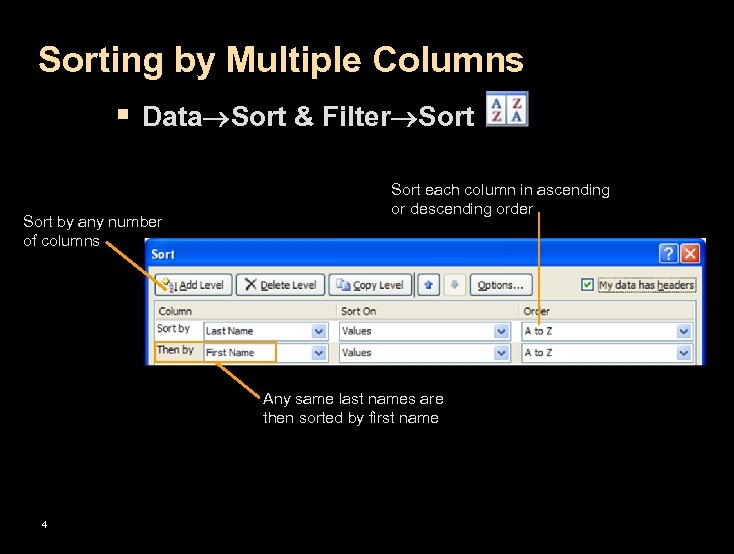 Sorting by Multiple Columns § Data Sort & Filter Sort by any number of