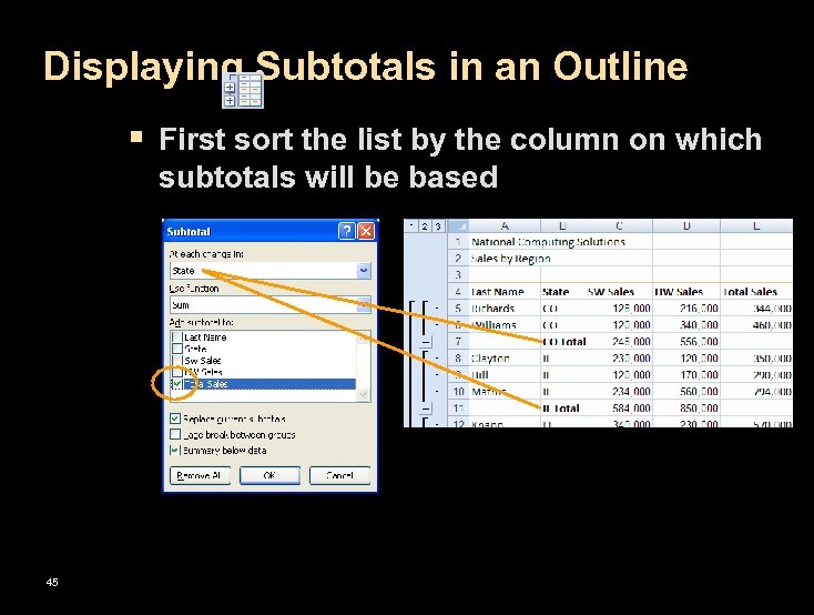 Displaying Subtotals in an Outline § First sort the list by the column on