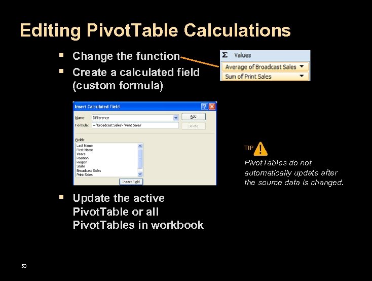 Editing Pivot. Table Calculations § Change the function § Create a calculated field (custom