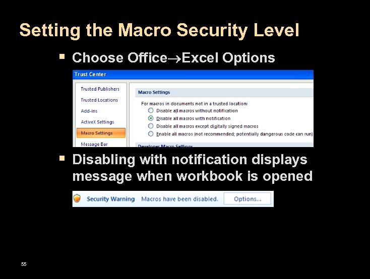 Setting the Macro Security Level § Choose Office Excel Options § Disabling with notification