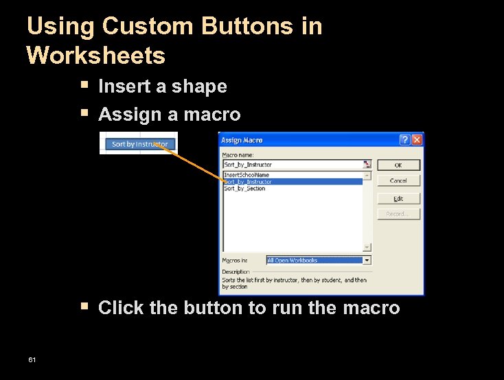 Using Custom Buttons in Worksheets § Insert a shape § Assign a macro §
