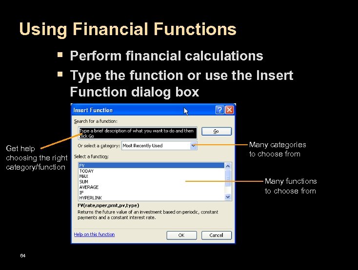 Using Financial Functions § Perform financial calculations § Type the function or use the
