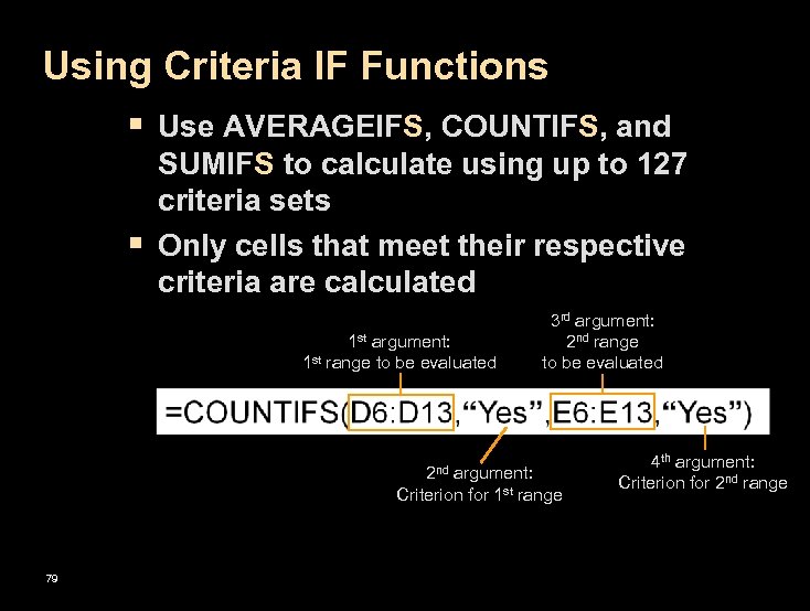 Using Criteria IF Functions § Use AVERAGEIFS, COUNTIFS, and § SUMIFS to calculate using
