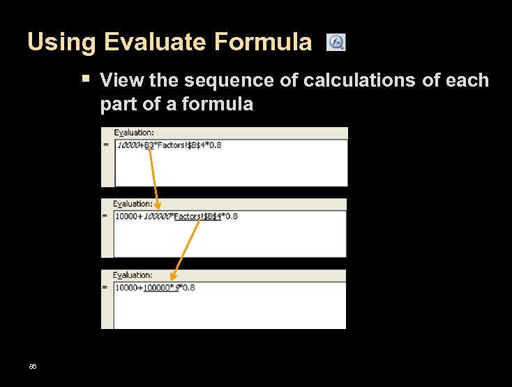 Using Evaluate Formula § View the sequence of calculations of each part of a
