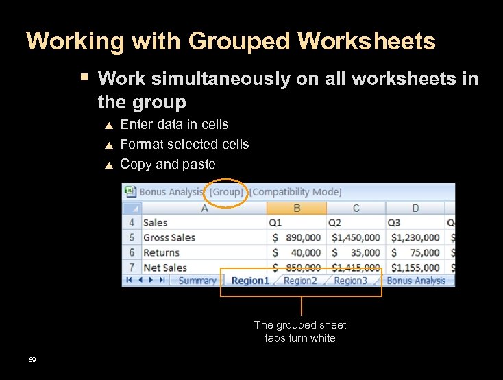 Working with Grouped Worksheets § Work simultaneously on all worksheets in the group p
