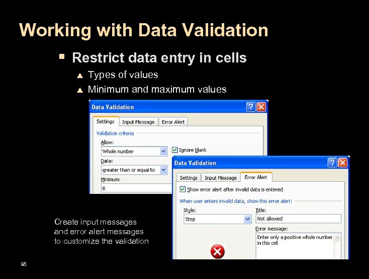 Working with Data Validation § Restrict data entry in cells p p Types of