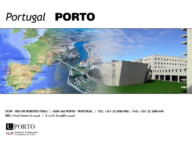 FEUP – RUA DR. ROBERTO FRIAS | 4200 -465 PORTO – PORTUGAL | TEL: