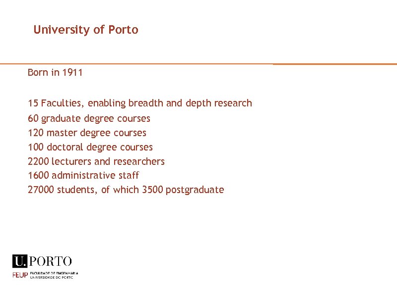 University of Porto Born in 1911 15 Faculties, enabling breadth and depth research 60