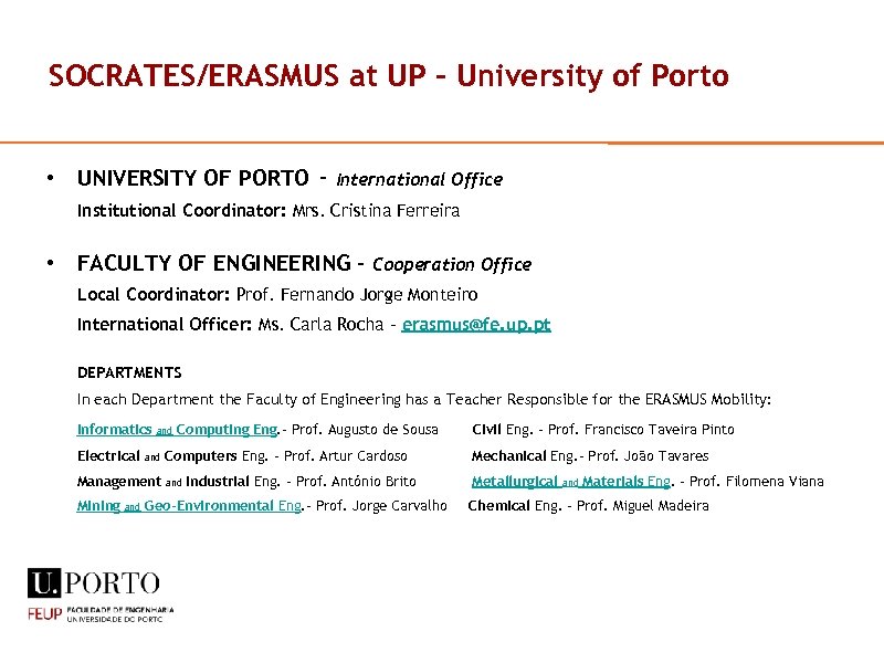 SOCRATES/ERASMUS at UP – University of Porto • UNIVERSITY OF PORTO - International Office