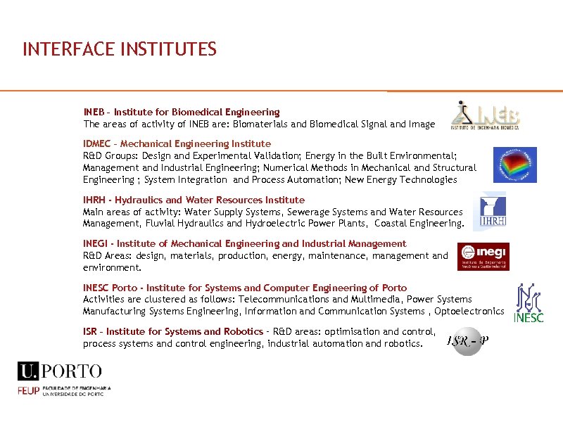 INTERFACE INSTITUTES INEB – Institute for Biomedical Engineering The areas of activity of INEB