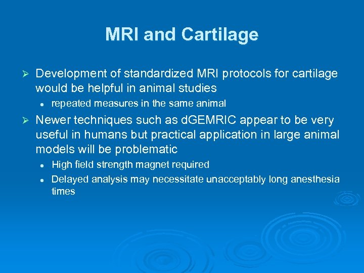 MRI and Cartilage Ø Development of standardized MRI protocols for cartilage would be helpful