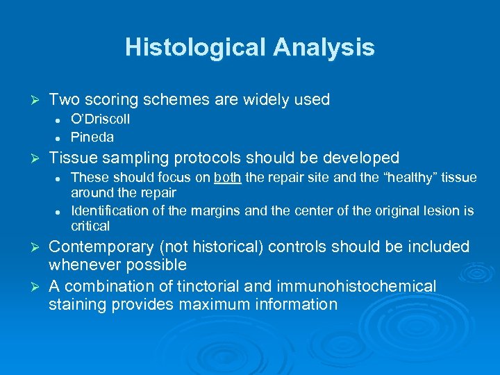 Histological Analysis Ø Two scoring schemes are widely used l l Ø O’Driscoll Pineda