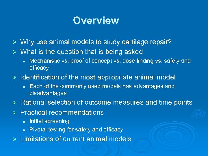 Overview Why use animal models to study cartilage repair? Ø What is the question