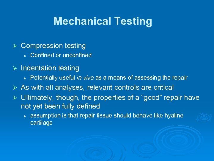 Mechanical Testing Ø Compression testing l Ø Confined or unconfined Indentation testing l Potentially