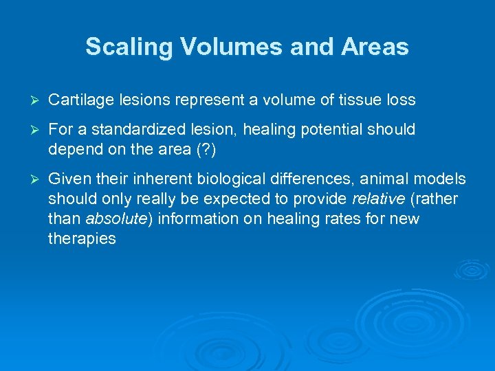 Scaling Volumes and Areas Ø Cartilage lesions represent a volume of tissue loss Ø