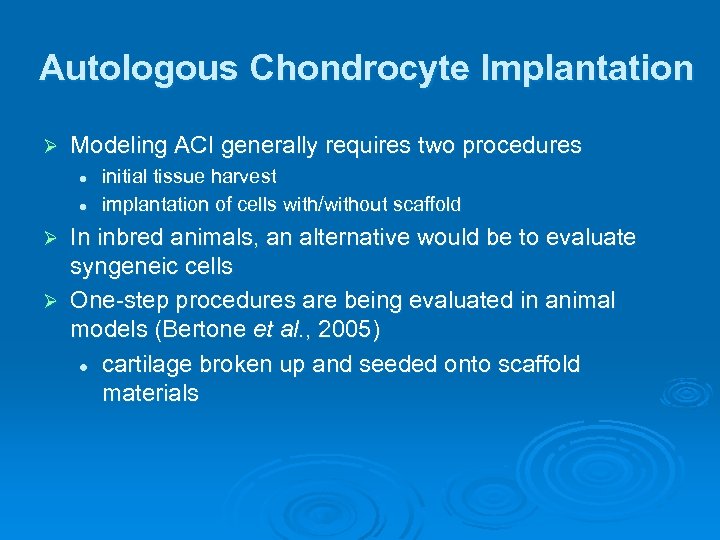 Autologous Chondrocyte Implantation Ø Modeling ACI generally requires two procedures l l initial tissue