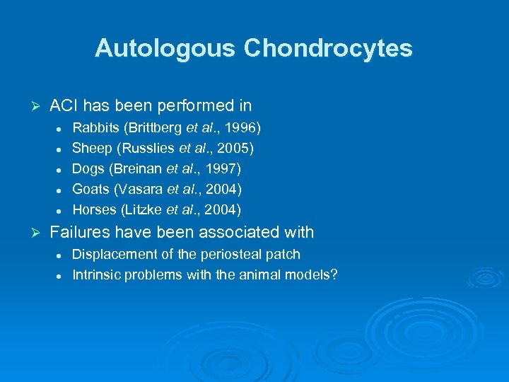 Autologous Chondrocytes Ø ACI has been performed in l l l Ø Rabbits (Brittberg