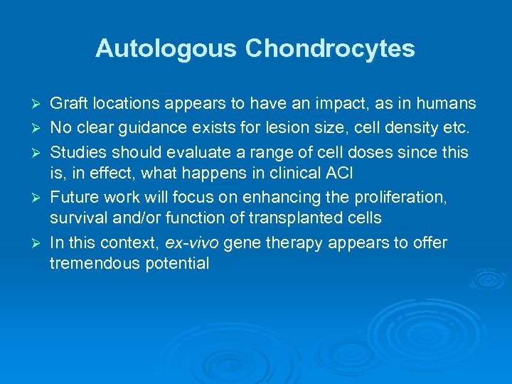 Autologous Chondrocytes Ø Ø Ø Graft locations appears to have an impact, as in