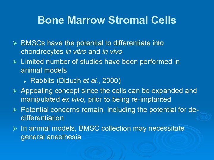 Bone Marrow Stromal Cells Ø Ø Ø BMSCs have the potential to differentiate into