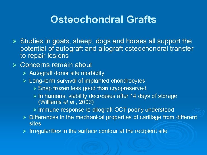 Osteochondral Grafts Studies in goats, sheep, dogs and horses all support the potential of