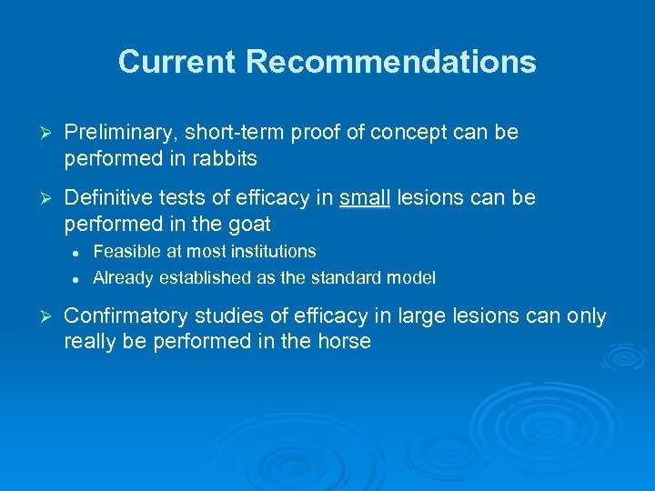 Current Recommendations Ø Preliminary, short-term proof of concept can be performed in rabbits Ø