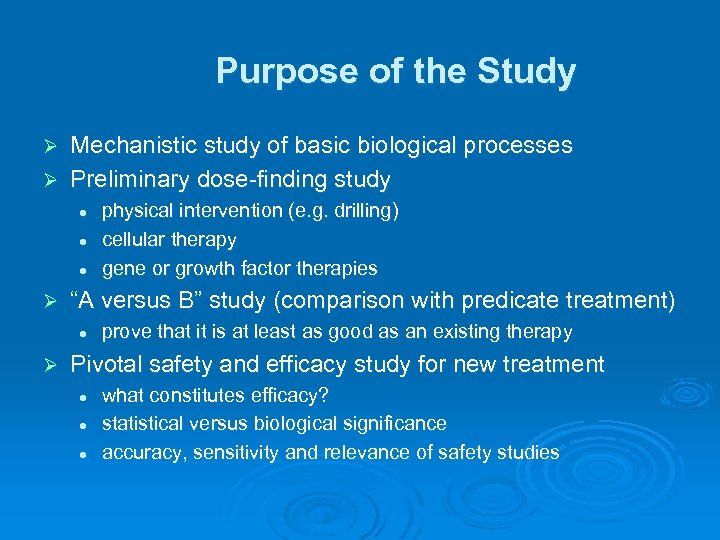 Purpose of the Study Mechanistic study of basic biological processes Ø Preliminary dose-finding study