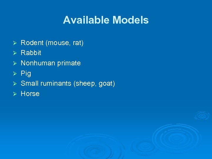 Available Models Ø Ø Ø Rodent (mouse, rat) Rabbit Nonhuman primate Pig Small ruminants