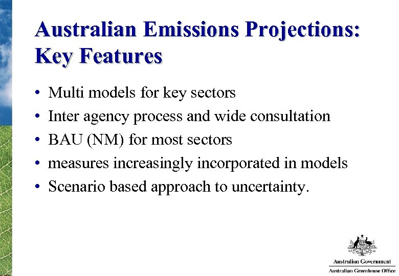 Australian Emissions Projections: Key Features • • • Multi models for key sectors Inter