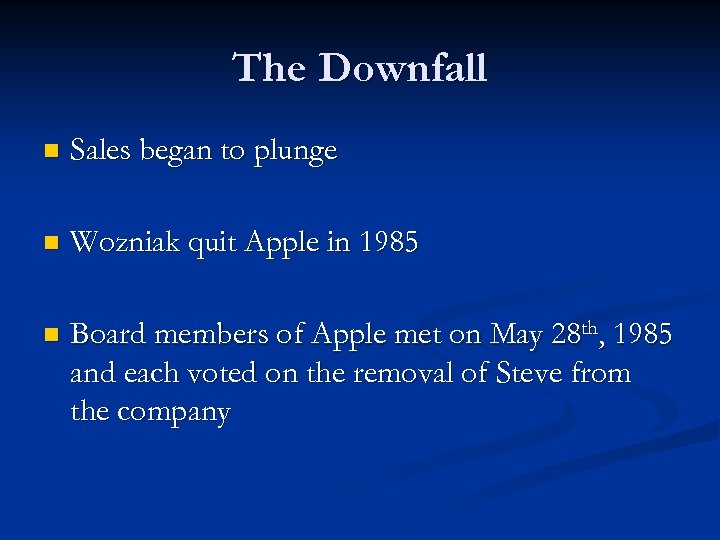 The Downfall n Sales began to plunge n Wozniak quit Apple in 1985 n