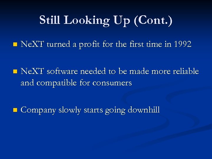 Still Looking Up (Cont. ) n Ne. XT turned a profit for the first