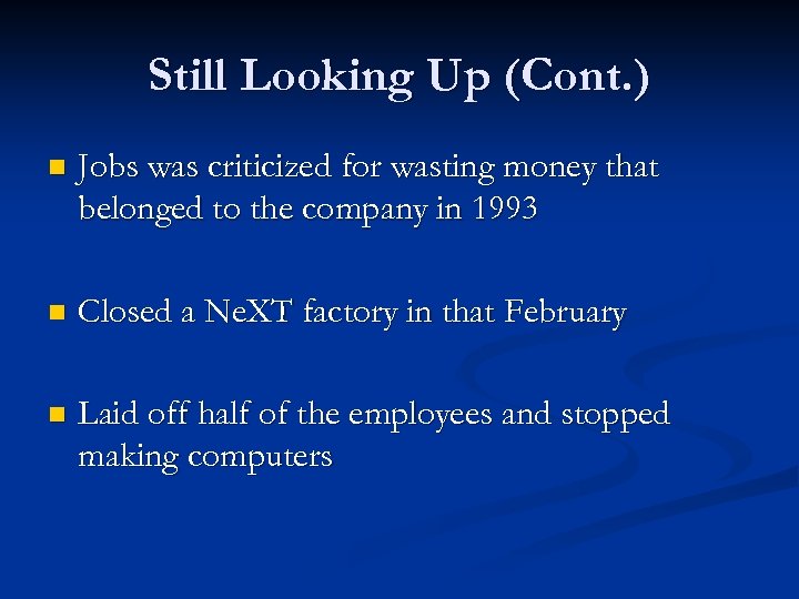 Still Looking Up (Cont. ) n Jobs was criticized for wasting money that belonged