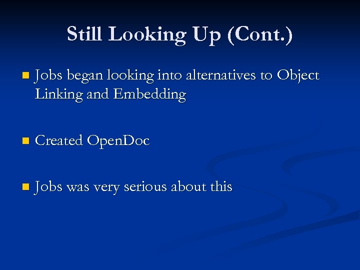 Still Looking Up (Cont. ) n Jobs began looking into alternatives to Object Linking